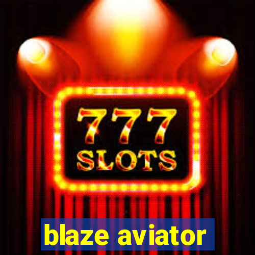 blaze aviator